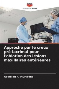 bokomslag Approche par le creux pré-lacrimal pour l'ablation des lésions maxillaires antérieures