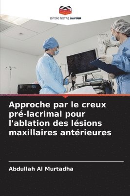 bokomslag Approche par le creux pré-lacrimal pour l'ablation des lésions maxillaires antérieures