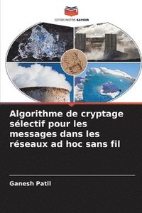 bokomslag Algorithme de cryptage sélectif pour les messages dans les réseaux ad hoc sans fil