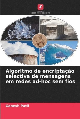 Algoritmo de encriptação selectiva de mensagens em redes ad-hoc sem fios