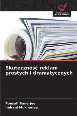 Pousali Banerjee, Indrani Mukherjee - Skutecznośc reklam prostych i dramatycznych, Häftad