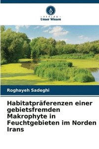 bokomslag Habitatpräferenzen einer gebietsfremden Makrophyte in Feuchtgebieten im Norden Irans