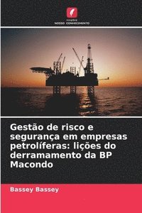 bokomslag Gestão de risco e segurança em empresas petrolíferas: lições do derramamento da BP Macondo
