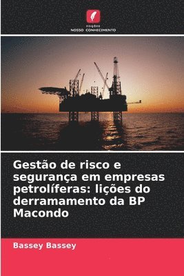 bokomslag Gestão de risco e segurança em empresas petrolíferas: lições do derramamento da BP Macondo