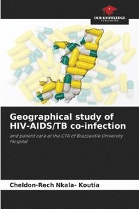 bokomslag Geographical study of HIV-AIDS/TB co-infection