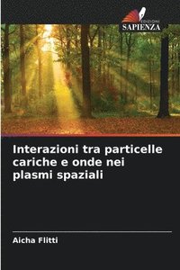 bokomslag Interazioni tra particelle cariche e onde nei plasmi spaziali