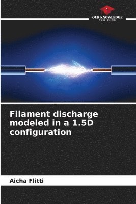 bokomslag Filament discharge modeled in a 1.5D configuration