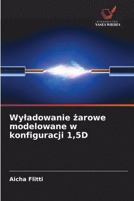 Aicha Flitti - Wyladowanie żarowe modelowane w konfiguracji 1,5D, Häftad