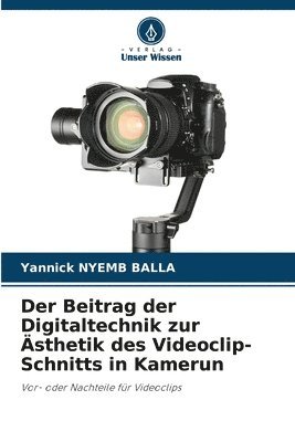 bokomslag Der Beitrag der Digitaltechnik zur Ästhetik des Videoclip-Schnitts in Kamerun