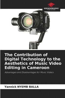 bokomslag Contribution of Digital Technology to the Aesthetics of Music Video Editing in Cameroon
