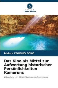 bokomslag Das Kino als Mittel zur Aufwertung historischer Persönlichkeiten Kameruns