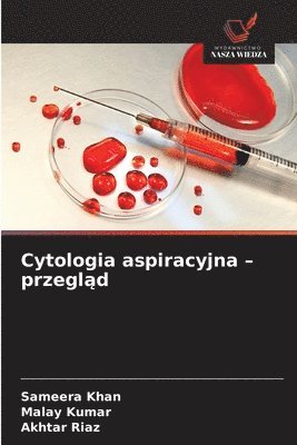 Sameera Khan, Malay Kumar, Akhtar Riaz - Cytologia aspiracyjna - przegląd, Häftad