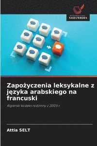bokomslag Zapo¿yczenia leksykalne z j¿zyka arabskiego na francuski