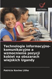 bokomslag Technologie informacyjno-komunikacyjne a wzmocnienie pozycji kobiet na obszarach wiejskich Ugandy