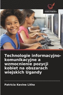 bokomslag Technologie informacyjno-komunikacyjne a wzmocnienie pozycji kobiet na obszarach wiejskich Ugandy