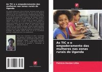 bokomslag As TIC e o empoderamento das mulheres nas zonas rurais do Uganda