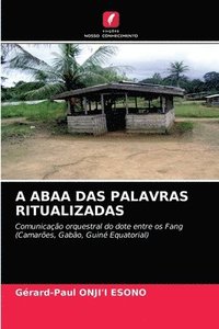 bokomslag A Abaa Das Palavras Ritualizadas