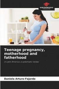 bokomslag Teenage pregnancy, motherhood and fatherhood