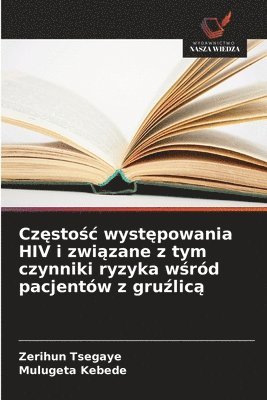 bokomslag Cz?sto?c wyst?powania HIV i zwi?zane z tym czynniki ryzyka w?ród pacjentów z gru?lic?