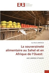 bokomslag La souveraineté alimentaire au Sahel et en Afrique de l'Ouest: