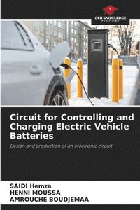 bokomslag Circuit for Controlling and Charging Electric Vehicle Batteries
