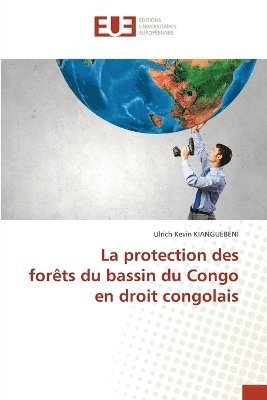 Ulrich Kévin Kianguebeni - protection des forêts du bassin du Congo en droit congolais, Häftad