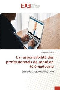 bokomslag La responsabilité des professionnels de santé en télémédecine