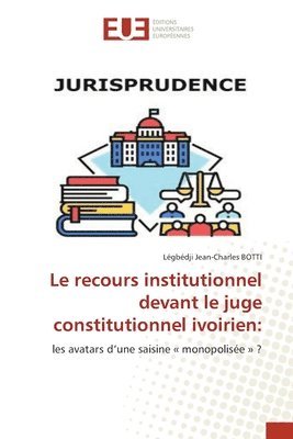 bokomslag Le recours institutionnel devant le juge constitutionnel ivoirien