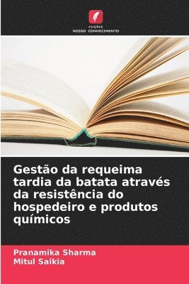 Pranamika Sharma, Mitul Saikia, Mitul saikia - Gestão da requeima tardia da batata através da resistência do hospedeiro e produtos químicos, Häftad