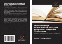 bokomslag Suburbanizacja i zrównowa?one miasto w Kamerunie: przypadek Nkolbissona