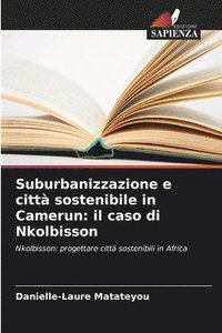 bokomslag Suburbanizzazione e città sostenibile in Camerun: il caso di Nkolbisson
