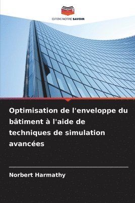 bokomslag Optimisation de l'enveloppe du bâtiment à l'aide de techniques de simulation avancées
