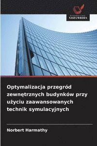 bokomslag Optymalizacja przegród zewn?trznych budynków przy u?yciu zaawansowanych technik symulacyjnych