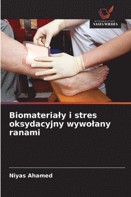 bokomslag Biomaterialy i stres oksydacyjny wywolany ranami