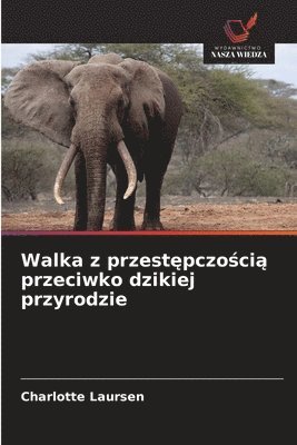 bokomslag Walka z przest?pczo?ci? przeciwko dzikiej przyrodzie