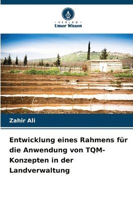 Zahir Ali - Entwicklung eines Rahmens für die Anwendung von TQM-Konzepten in der Landverwaltung, Häftad