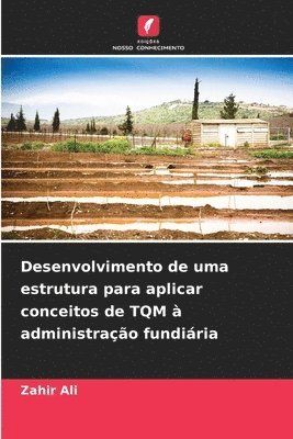 bokomslag Desenvolvimento de uma estrutura para aplicar conceitos de TQM à administração fundiária