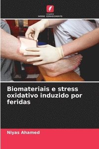 bokomslag Biomateriais e stress oxidativo induzido por feridas