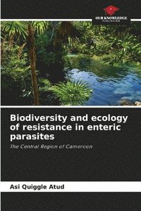 bokomslag Biodiversity and ecology of resistance in enteric parasites
