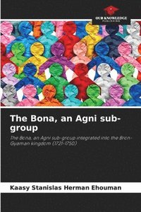 bokomslag The Bona, an Agni sub-group