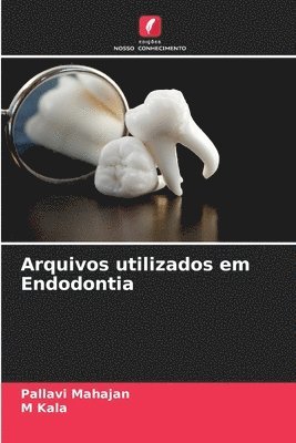 bokomslag Arquivos utilizados em Endodontia