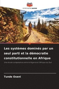 bokomslag Les systèmes dominés par un seul parti et la démocratie constitutionnelle en Afrique