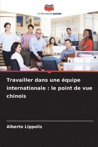 bokomslag Travailler dans une équipe internationale : le point de vue chinois