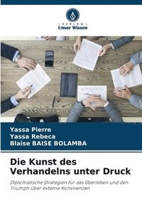 bokomslag Die Kunst des Verhandelns unter Druck