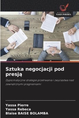 Yassa Pierre, Yassa Rebeca, Blaise Baise Bolamba - Sztuka negocjacji pod presją, Häftad