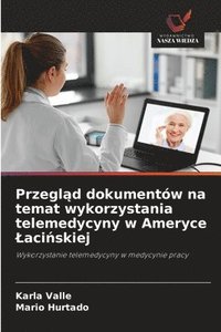 bokomslag Przegl¿d dokumentów na temat wykorzystania telemedycyny w Ameryce ¿aci¿skiej