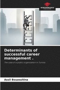 bokomslag Determinants of successful career management .