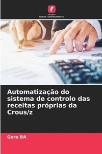 bokomslag Automatização do sistema de controlo das receitas próprias da Crous/z