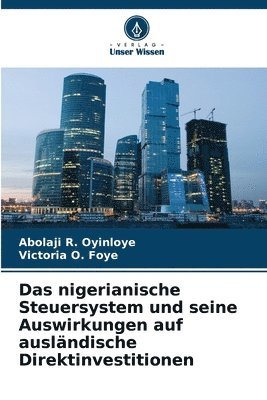 bokomslag Das nigerianische Steuersystem und seine Auswirkungen auf ausländische Direktinvestitionen