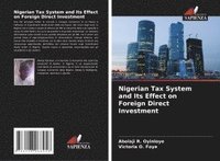 bokomslag Nigerian Tax System and Its Effect on Foreign Direct Investment